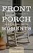 Front Porch Moments: Rockin...