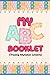My ABC Booklet by Morgan Patterson