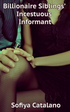 Billionaire Siblings’ Incestuous Informant (ebook)