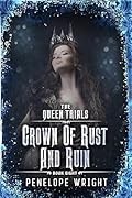Crown of Rust and Ruin (The Queen Trials #8)