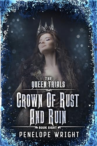 Crown of Rust and Ruin (The Queen Trials #8)