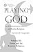 PLAYING GOD: An Evolutionar...