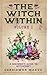The Witch Within, Volume I: The Beginner's Guide to Witchcraft