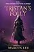 Tristan's Folly (An Epic Fantasy Adventure) by Marcus Lee