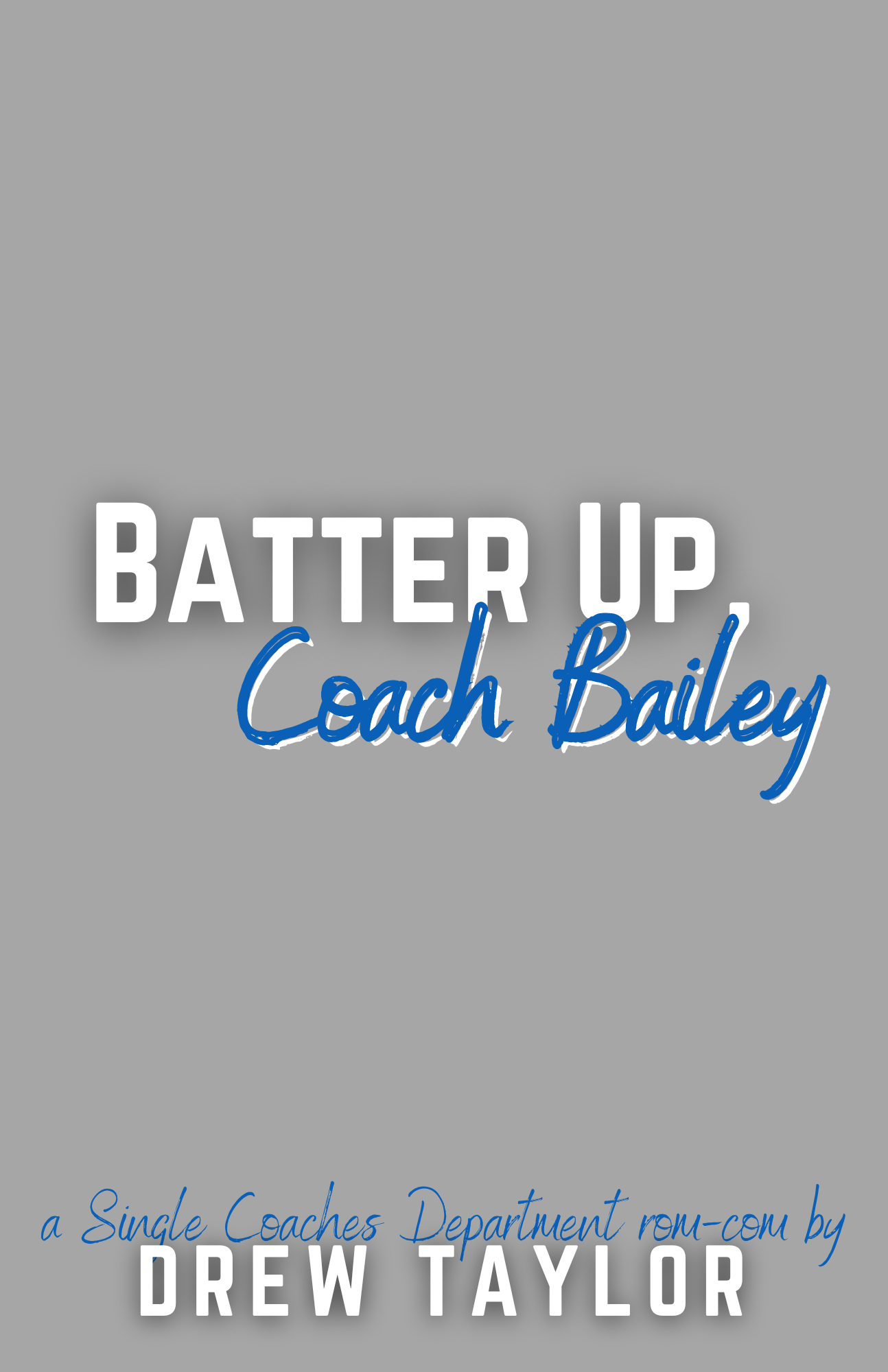 Batter Up, Coach Bailey (The Single Coaches Department, #1)