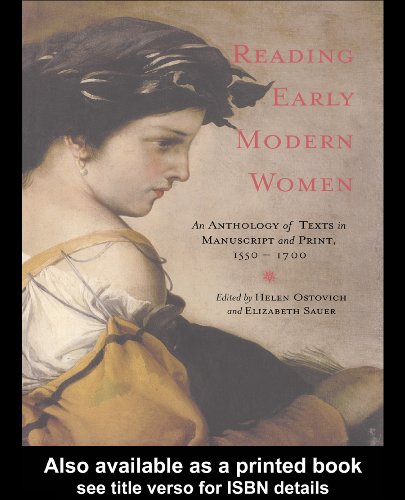 Reading Early Modern Women: An Anthology of Texts in Manuscript and Print, 1550-1700 (Kindle Edition)