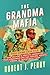 THE GRANDMA MAFIA by Robert J. Perry