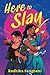 Here to Slay by Radhika Sanghani