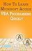 How to Learn Microsoft Access VBA Programming Quickly!
