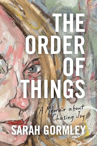 The Order of Things: A Memoir About Chasing Joy (Kindle Edition)