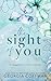 The Sight of You by Georgia Coffman