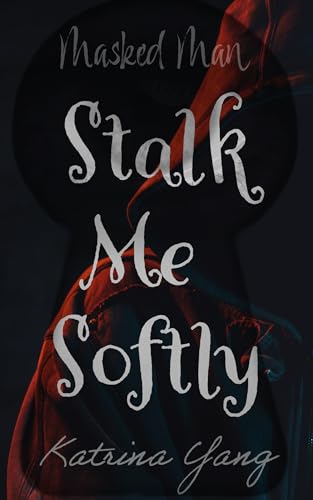 Stalk Me Softly (Masked Man)