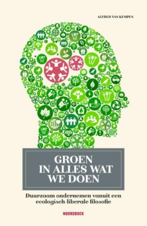 Groen in alles wat we doen: Duurzaam ondernemen vanuit een ecologisch-liberale filosofie