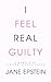 I Feel Real Guilty: A Memoi...