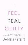 I Feel Real Guilty: A Memoir of Sibling Sexual Abuse