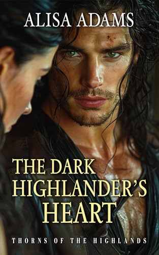 The Dark Highlander’s Heart (Thorns Of The Highlands #2)