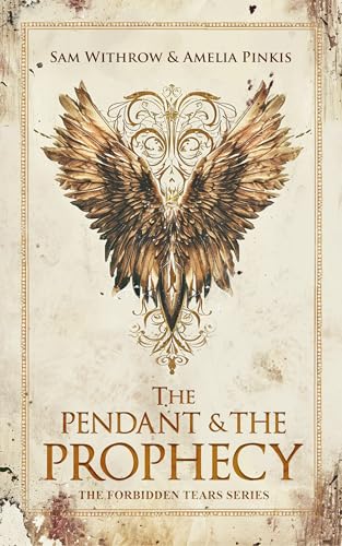 The Pendant & The Prophecy (The Forbidden Tears Series Book 2)