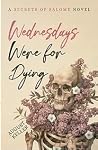 Wednesdays Were for Dying (Secrets of Salomé, #1)