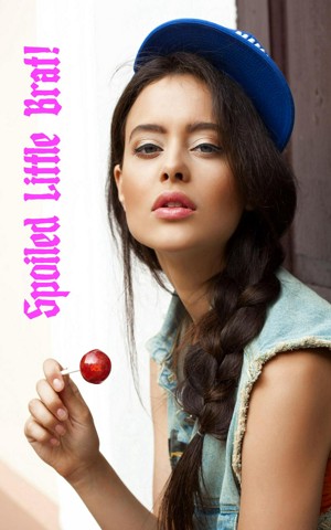 Spoiled, Little Brat! (ebook)