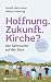 Hoffnung. Zukunft. Kirche?:...
