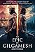 The Epic Of Gilgamesh: A Ta...