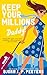 Keep Your Millions, Daddy!: Her rich girl party life is over. Her real-life adventure is about to start.