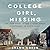 College Girl, Missing: The True Story of How a Young Woman Disappeared in Plain Sight