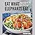 Eat What Elephants Eat: Veg...