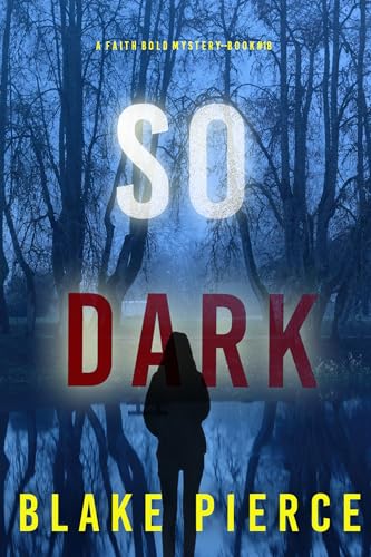 So Dark (A Faith Bold FBI Suspense Thriller—Book Eighteen)