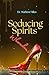 Seducing Spirits: Idolatry & Whoredoms (Relationships)
