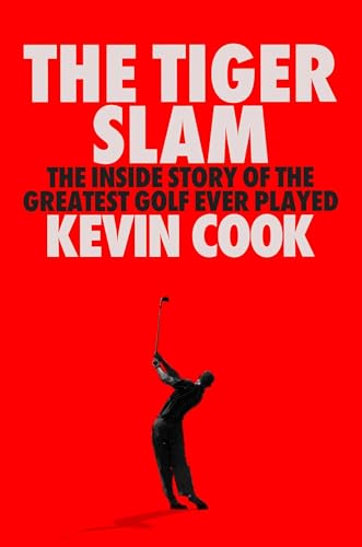 The Tiger Slam: The Inside Story of the Greatest Golf Ever Played (Tiger Woods in 2000–2001)