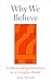 Why We Believe: Finding Meaning in Uncertain Times