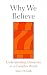 Why We Believe: Finding Meaning in Uncertain Times
