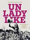 Unladylike: A His...