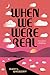 When We Were Real by Daryl Gregory