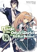 The Magic in this Other World is Too Far Behind! Volume 10