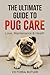 The Ultimate Guide to Pug Care by Victoria Butler