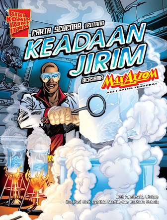 Siri Komik Sains ITNM: Fakta Sebenar Tentang Keadaan Jirim Bersama Max Axiom Ahli Sains Terhebat