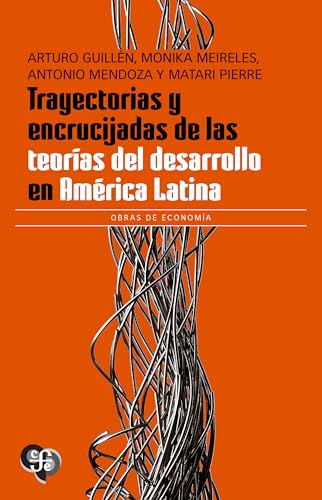 Trayectorias y encrucijadas de las teorías del desarrollo en América Latina (Spanish Edition)