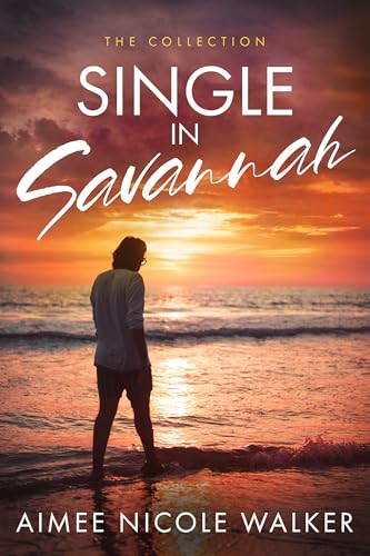 Single in Savannah: The Collection (Kindle Edition)