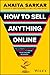 How to Sell Anything Online by Anaita Sarkar How to Sell Anything Online by Anaita Sarkar