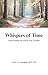 Whispers of Time: Understanding the End-of-Life Timeline (Empowering Excellence in Hospice: A Nurse's Toolkit for Best Practices)