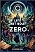 Life Without Zero by ROMAN SIDHU