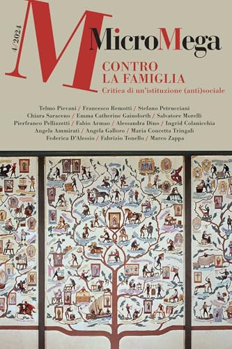 MicroMega 4/2024: Contro la famiglia. Critica a un'istituzione (anti)sociale (Italian Edition)