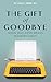 The Gift of Goodbye: When S...