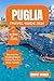 PUGLIA TRAVEL GUIDE 2024 by Denise Hooker