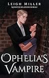Ophelia's Vampire by Leigh Miller