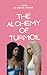 The Alchemy of Turmoil: A N...