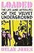 White Rabbit Loaded The Life (and Afterlife) of The Velvet Underground.