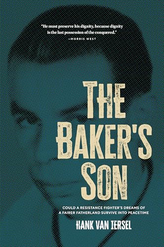 The Baker’s Son: Could a resistance fighter’s dreams of a fairer fatherland survive into peacetime (Kindle Edition)